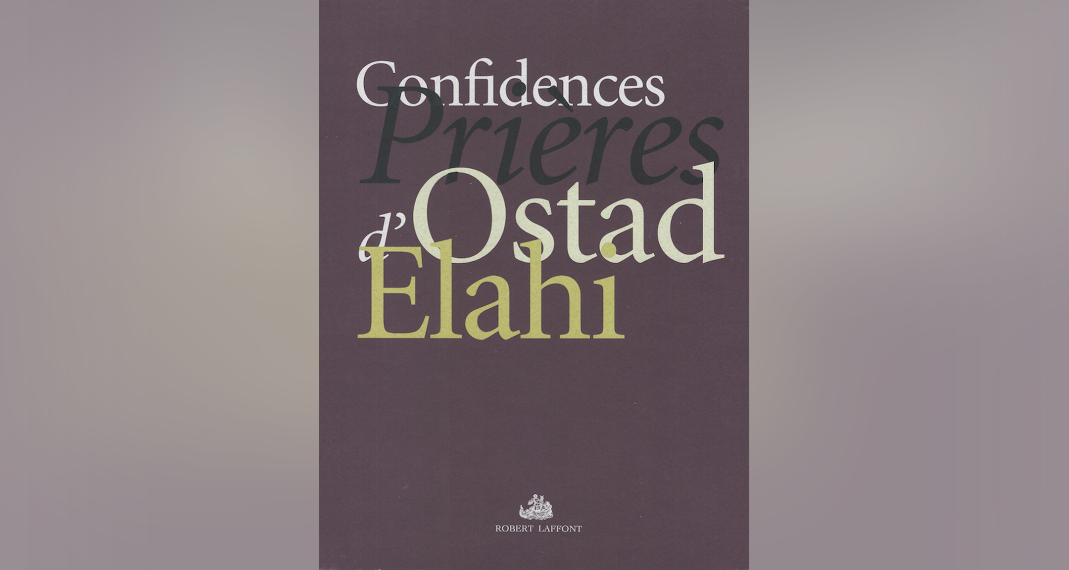 Confidences, prières d'Ostad Elahi