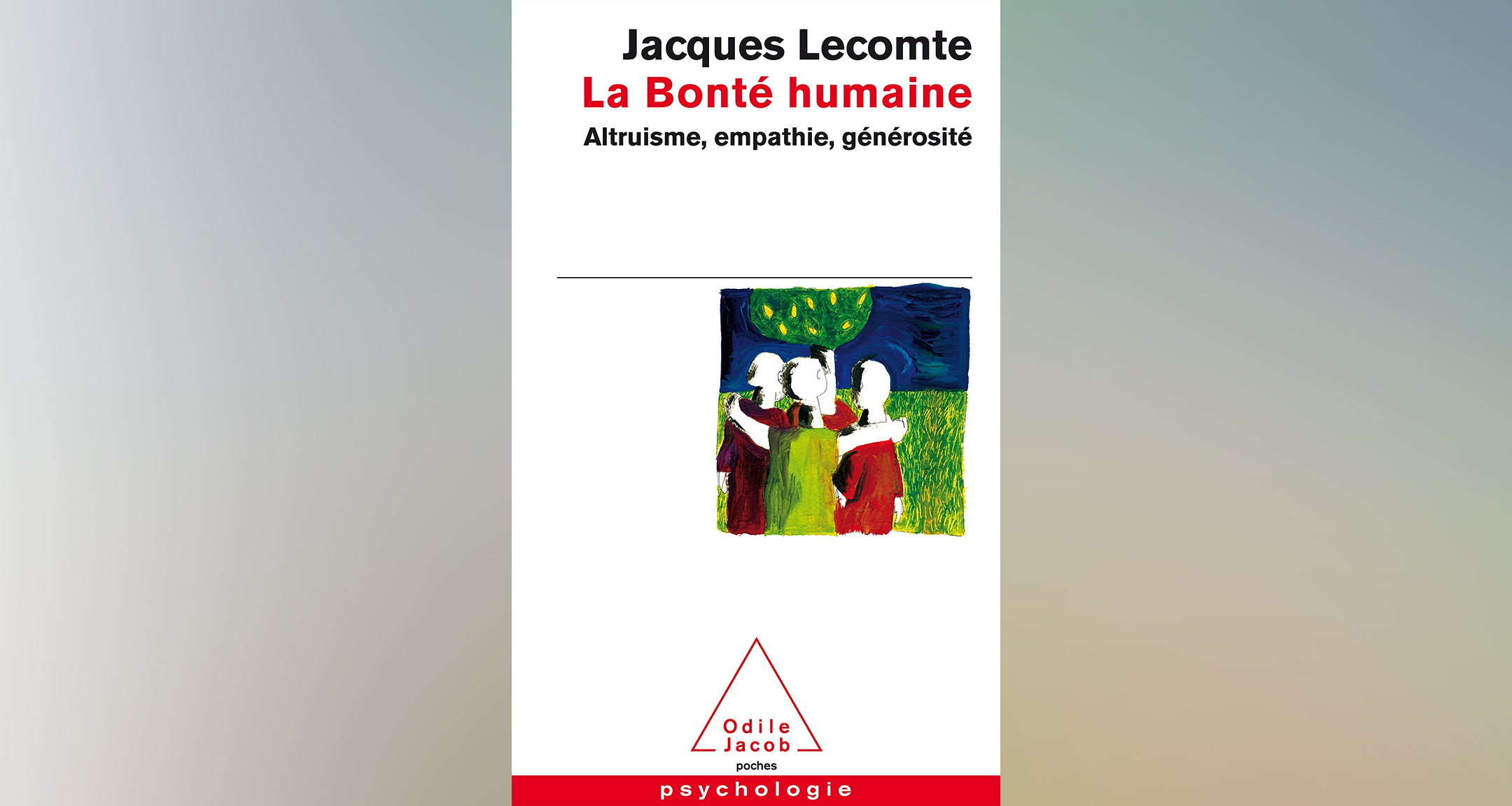 La Bonté humaine, Jacques Lecomte