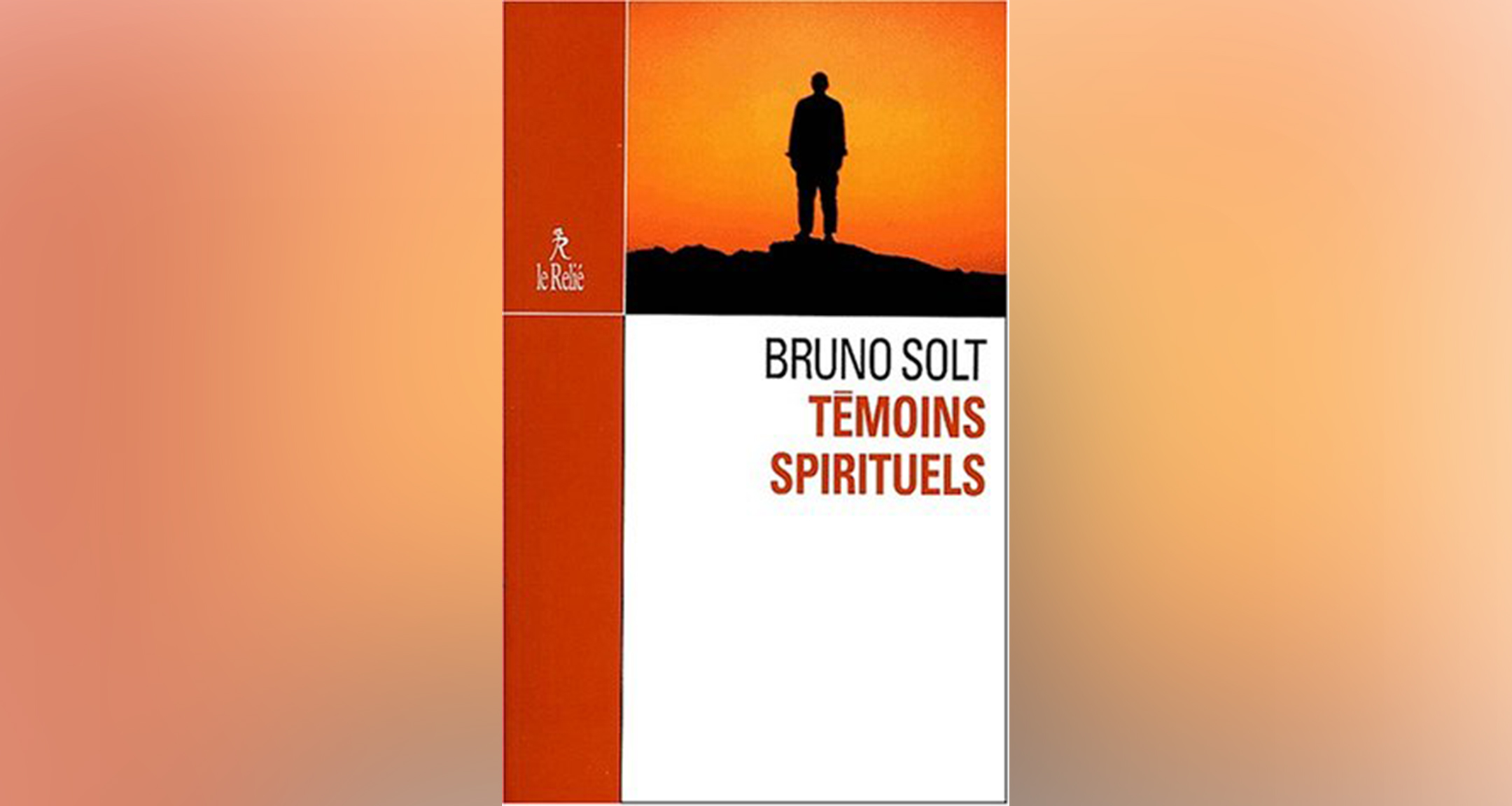 Témoins spirituels, Bruno Solt